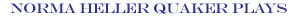 Norma Heller Quaker Plays